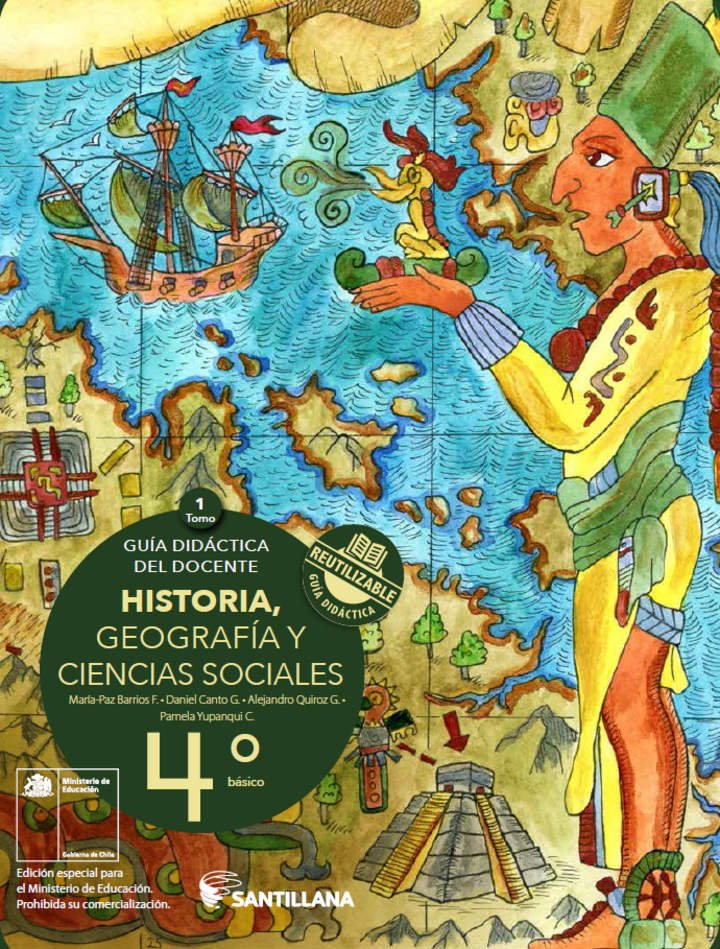 Historia, Geografía y Ciencias Sociales 4° básico, Santillana, Guía didáctica del docente Tomo 1