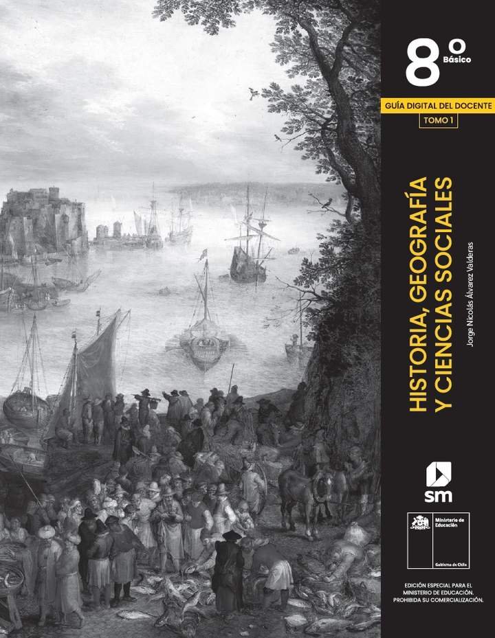 Historia, Geografía y Ciencias Sociales 8º básico, SM, Guía didáctica del docente Tomo 1