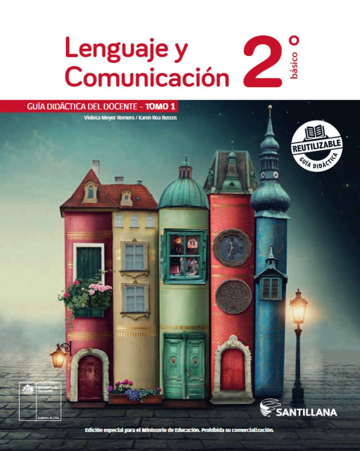 Lenguaje y Comunicación 2° Básico, Santillana, Guía didáctica del docente Tomo 1