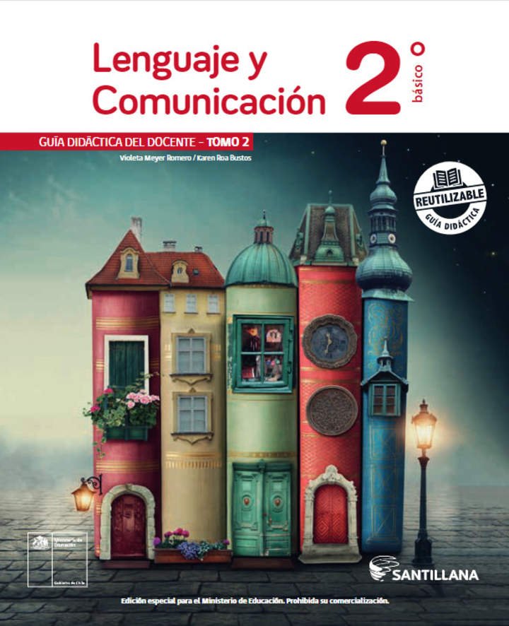 Lenguaje y Comunicación 2° básico, Santillana, Guía didáctica del docente Tomo 2